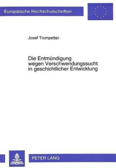 Die Entmundigung Wegen Verschwendungssucht in Geschichtlicher Entwicklung