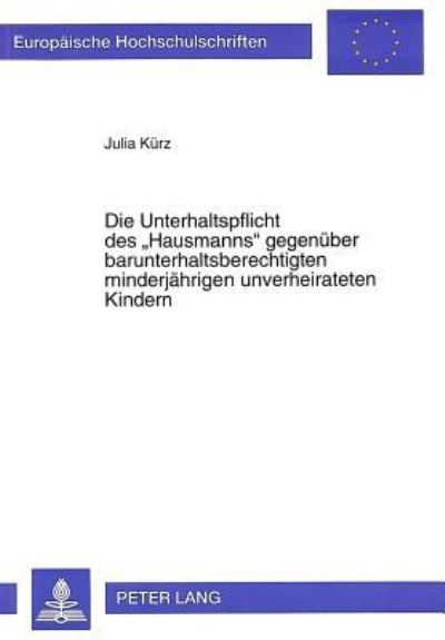 Die Unterhaltspflicht Des Hausmanns Gegenueber Barunterhaltsberechtigten Minderjaehrigen Unverheirateten Kindern