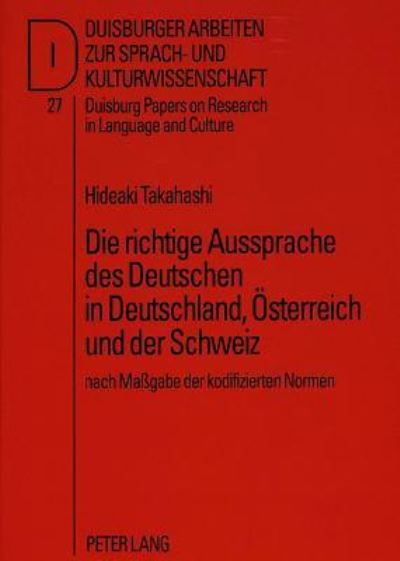 Die Richtige Aussprache Des Deutschen in Deutschland, Oesterreich Und Der Schweiz Nach Massgabe Der Kodifizierten Normen
