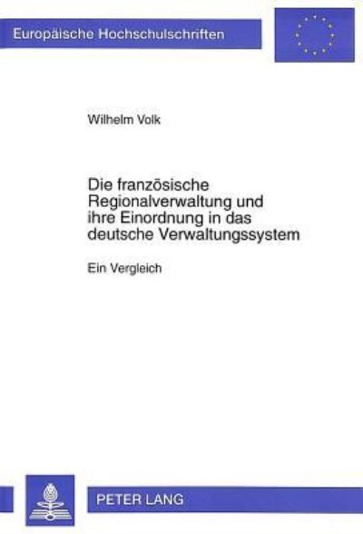 Die Franzosische Regionalverwaltung Und Ihre Einordnung in Das Deutsche Verwaltungssystem