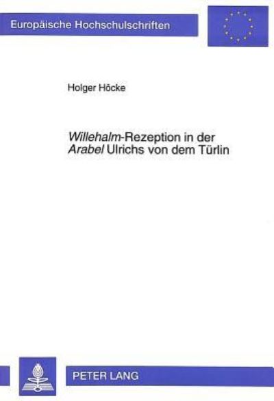 Willehalm-Rezeption in Der Arabel Ulrichs Von Dem Tuerlin