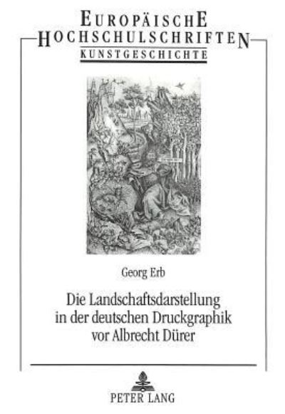 Die Landschaftsdarstellung in Der Deutschen Druckgraphik Vor Albrecht Duerer