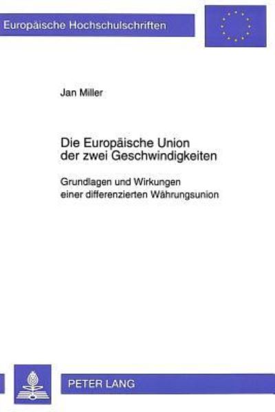 Die Europaeische Union Der Zwei Geschwindigkeiten Grundlagen Und Wirkungen Einer Differenzierten Waehrungsunion