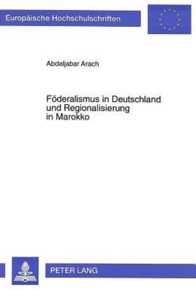 Foederalismus in Deutschland Und Regionalisierung in Marokko Institutionelle Und Rechtliche Rahmenbedingungen Im Laendervergleich