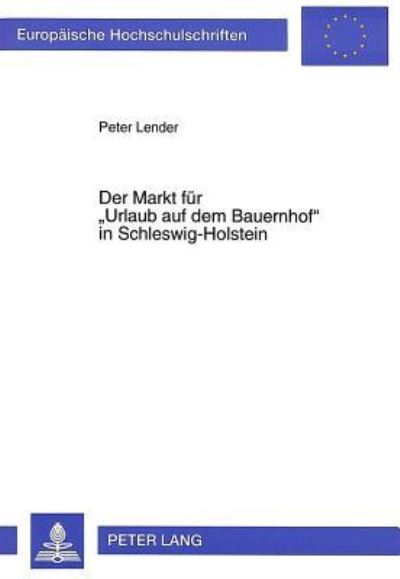 Der Markt Fuer Urlaub Auf Dem Bauernhof in Schleswig-Holstein Eine Analyse Von Angebot Und Nachfrage Unter Beruecksichtigung Der Conjoint Analyse