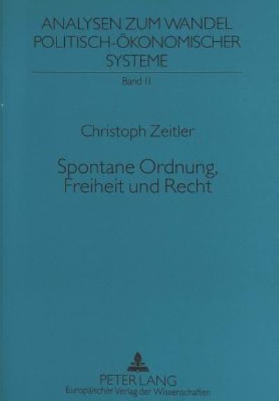 Spontane Ordnung, Freiheit Und Recht 2., Unveraenderte Auflage