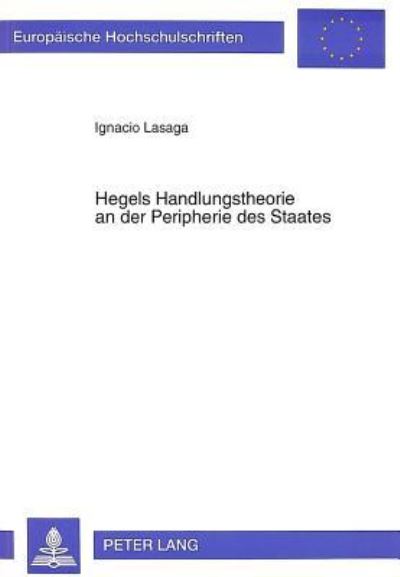 Hegels Handlungstheorie an Der Peripherie Des Staates