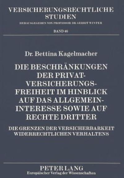 Die Beschraenkungen Der Privatversicherungsfreiheit Im Hinblick Auf Das Allgemeininteresse Sowie Auf Rechte Dritter