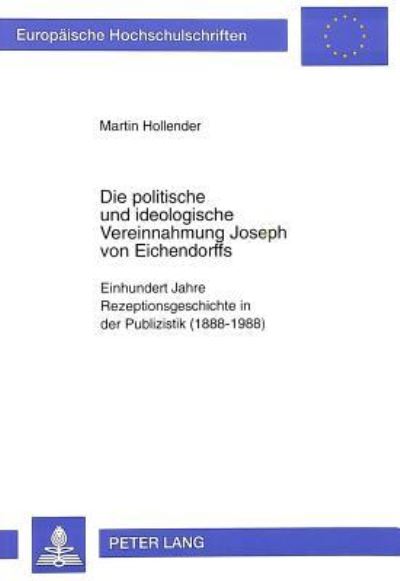 Die Politische Und Ideologische Vereinnahmung Joseph Von Eichendorffs