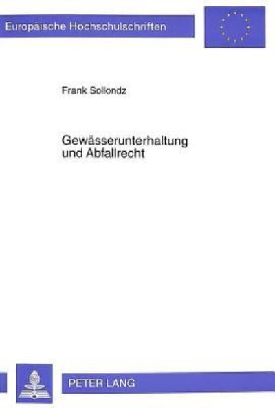 Gewaesserunterhaltung Und Abfallrecht Anforderungen an Die Gewaesserunterhaltung Und Die Entsorgung Kontaminierter Gewaessersedimente Am Beispiel Von Elbe Und Hamburger Hafen