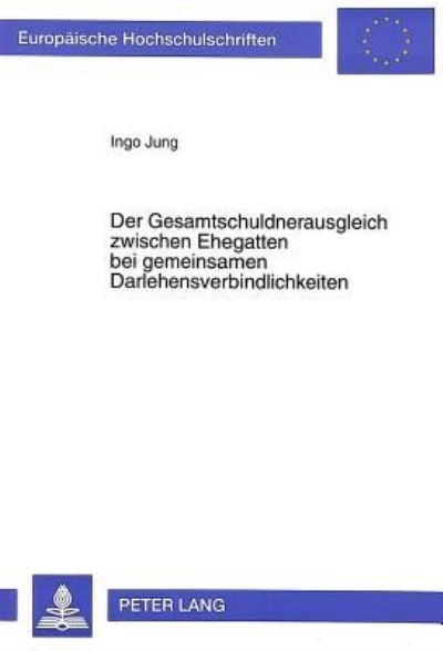 Der Gesamtschuldnerausgleich Zwischen Ehegatten Bei Gemeinsamen Darlehensverbindlichkeiten