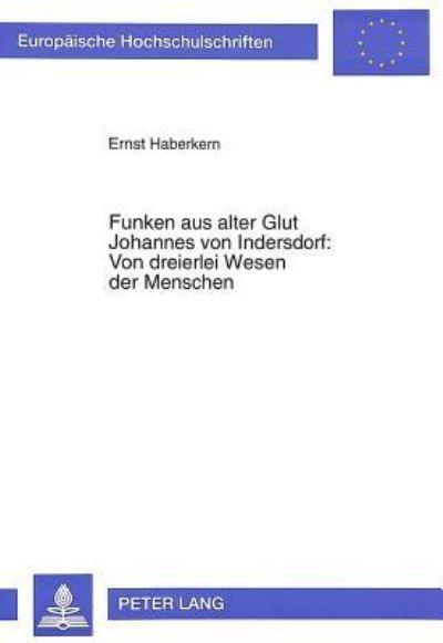 Funken Aus Alter Glut Die Theologischen, Philosophischen Und Weltanschaulichen Grundlagen Eines Mystischen Traktats Des 15. Jahrhunderts