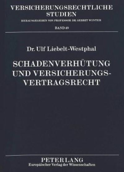 Schadenverhuetung Und Versicherungsvertragsrecht Schadenverhuetung Durch Die Gestaltung Des Versicherungsvertrages (Risikobeschreibung, Ausschluss Von Risiken Und Auferlegung Von Obliegenheiten)