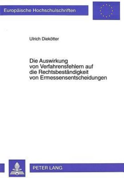 Die Auswirkung Von Verfahrensfehlern Auf Die Rechtsbestaendigkeit Von Ermessensentscheidungen