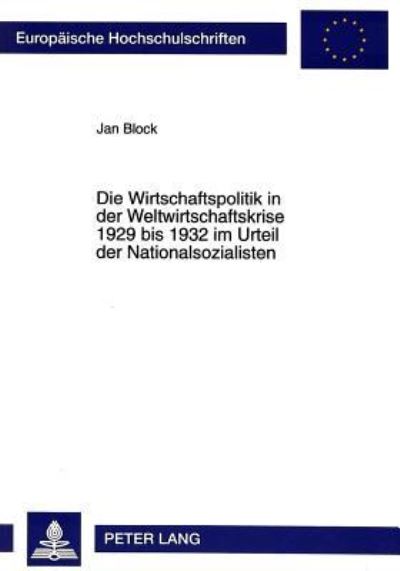 Die Wirtschaftspolitik in Der Weltwirtschaftskrise 1929 Bis 1932 Im Urteil Der Nationalsozialisten