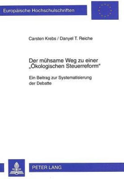 Der Muehsame Weg Zu Einer Oekologischen Steuerreform 2., Ueberarbeitete Auflage