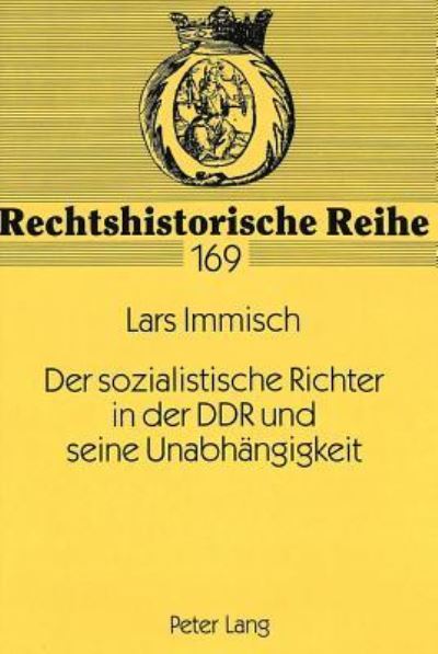 Der Sozialistische Richter in Der DDR Und Seine Unabhangigkeit