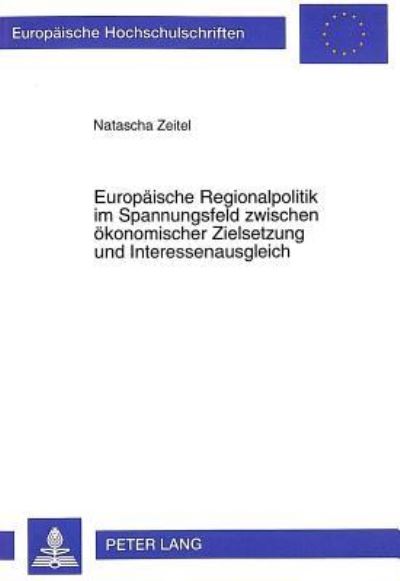 Europaische Regionalpolitik Im Spannungsfeld Zwischen Okonomischer Zielsetzung Und Interessenausgleich