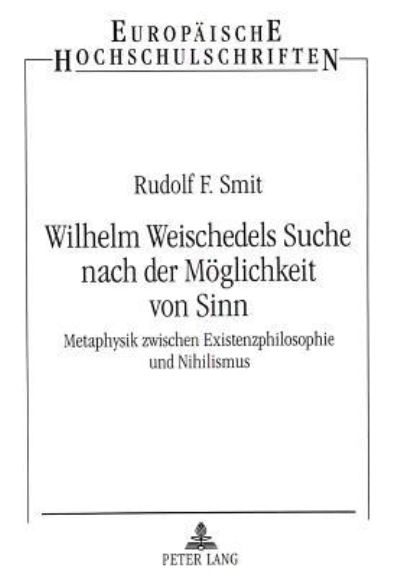 Wilhelm Weischedels Suche Nach Der Moeglichkeit Von Sinn
