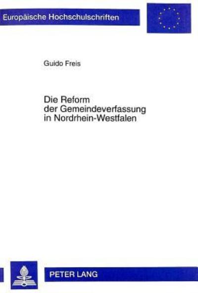 Die Reform Der Gemeindeverfassung in Nordrhein-Westfalen Eine Constituent Policy Im Kommunalpolitischen Netzwerk
