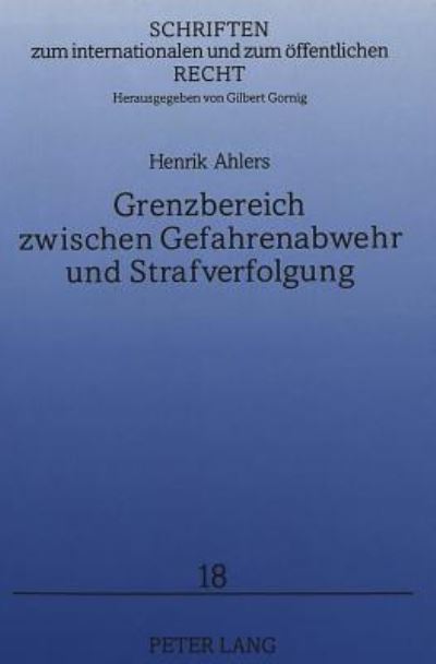 Grenzbereich Zwischen Gefahrenabwehr Und Strafverfolgung
