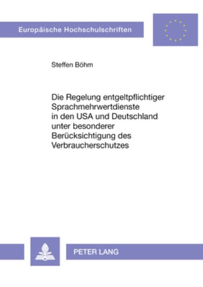 Die Regelung Entgeltpflichtiger Sprachmehrwertdienste in Den USA Und Deutschland Unter Besonderer Beruecksichtigung Des Verbraucherschutzes