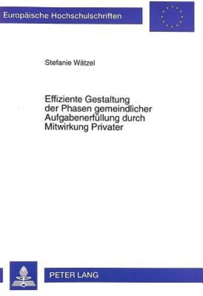 Effiziente Gestaltung Der Phasen Gemeindlicher Aufgabenerfullung Durch Mitwirkung Privater
