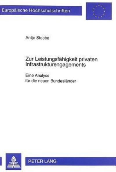 Zur Leistungsfaehigkeit Privaten Infrastrukturengagements Eine Analyse Fuer Die Neuen Bundeslaender