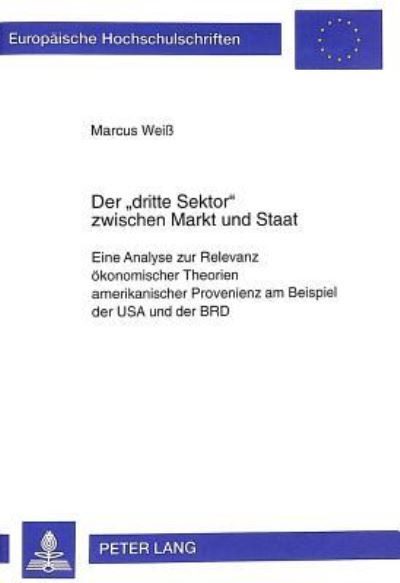 Der Dritte Sektor Zwischen Markt Und Staat Eine Analyse Zur Relevanz Oekonomischer Theorien Amerikanischer Provenienz Am Beispiel Der USA Und Der BRD