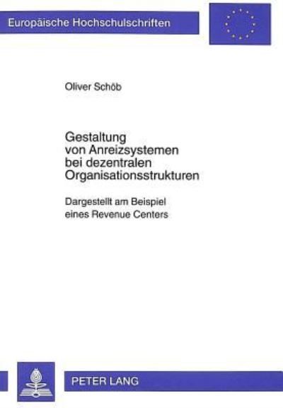 Gestaltung Von Anreizsystemen Bei Dezentralen Organisationsstrukturen