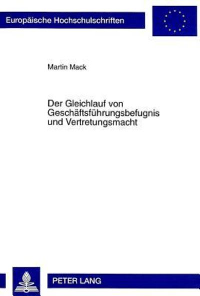 Der Gleichlauf Von Geschaeftsfuehrungsbefugnis Und Vertretungsmacht