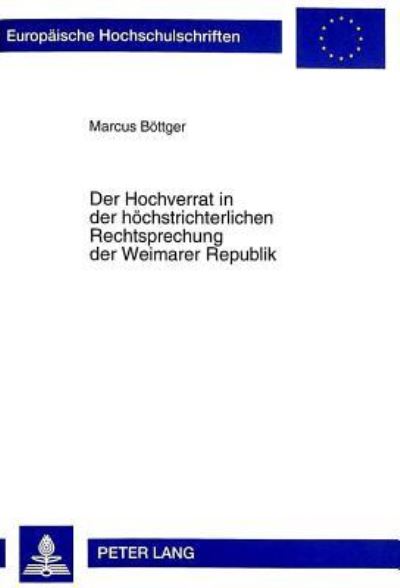 Der Hochverrat in Der Hochstrichterlichen Rechtsprechung Der Weimarer Republik