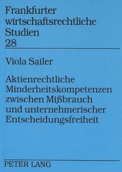 Aktienrechtliche Minderheitskompetenzen Zwischen Mißbrauch Und Unternehmerischer Entscheidungsfreiheit