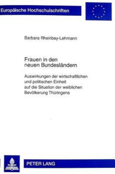 Frauen in Den Neuen Bundeslaendern Auswirkungen Der Wirtschaftlichen Und Politischen Einheit Auf Die Situation Der Weiblichen Bevoelkerung Thueringens