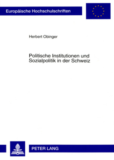 Politische Institutionen Und Sozialpolitik in Der Schweiz Der Einfluss Von Nebenregierungen Auf Struktur Und Entwicklungsdynamik Des Schweizerischen Sozialstaates