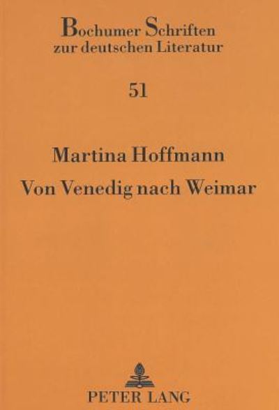 Von Venedig Nach Weimar Eine Entwicklungsgeschichte Paradigmatischen Kuenstlertums