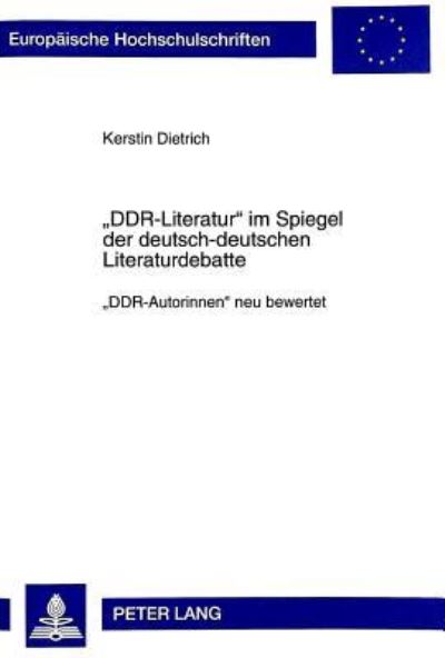 DDR-Literatur Im Spiegel Der Deutsch-Deutschen Literaturdebatte DDR-Autorinnen Neu Bewertet