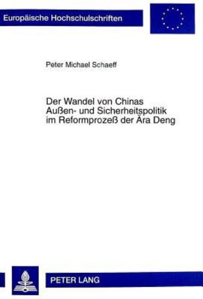 Der Wandel Von Chinas Außen- Und Sicherheitspolitik Im Reformprozeß Der Ara Deng