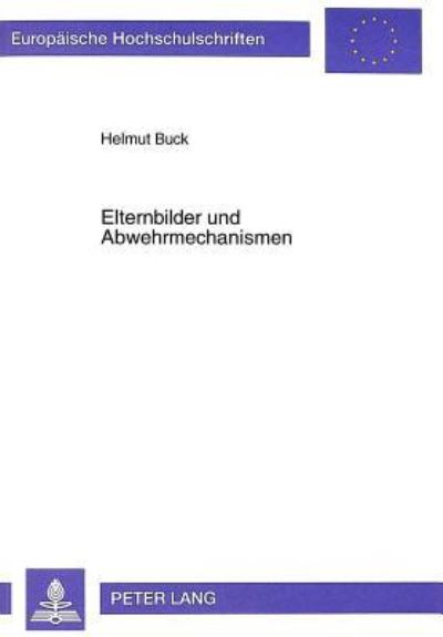 Elternbilder Und Abwehrmechanismen Eine Empirische Untersuchung Anhand Des Giessen-Tests Und Des Abwehr-Computer-Tests