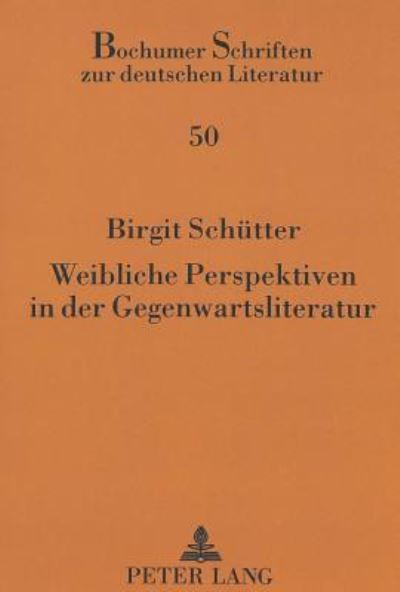 Weibliche Perspektiven in Der Gegenwartsliteratur
