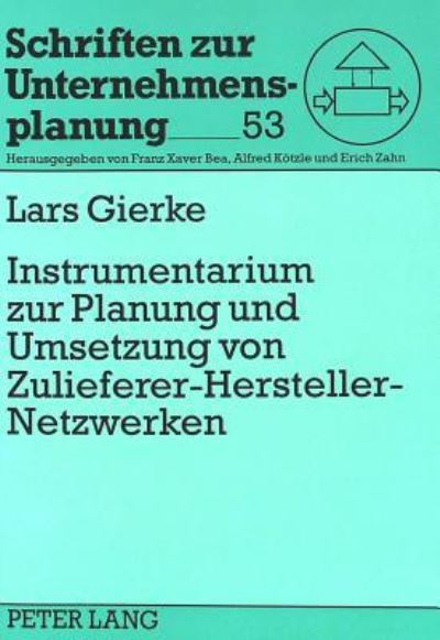 Instrumentarium Zur Planung Und Umsetzung Von Zulieferer-Hersteller-Netzwerken