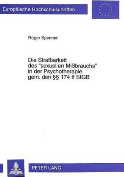 Die Strafbarkeit Des «Sexuellen Mißbrauchs>> in Der Psychotherapie Gem. Den §§ 174 Ff StGB