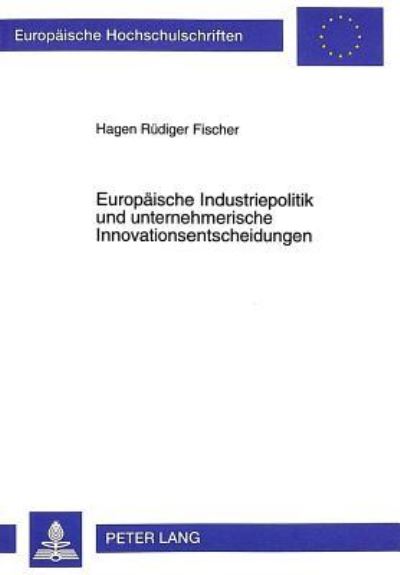 Europaische Industriepolitik Und Unternehmerische Innovationsentscheidungen