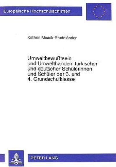 Umweltbewusstsein Und Umwelthandeln Tuerkischer Und Deutscher Schuelerinnen Und Schueler Der 3. Und 4. Grundschulklasse Eine Empirische Studie Im Rahmen Des Projektes Entwicklung Und Erprobung Eines L