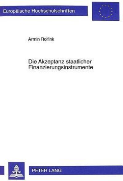 Die Akzeptanz Staatlicher Finanzierungsinstrumente Eine Empirische Untersuchung Der Buergerpraeferenzen