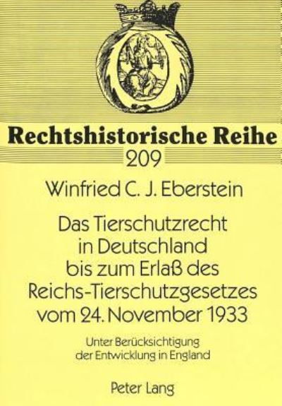 Das Tierschutzrecht in Deutschland Bis Zum Erlass Des Reichs-Tierschutzgesetzes Vom 24. November 1933 Unter Beruecksichtigung Der Entwicklung in England