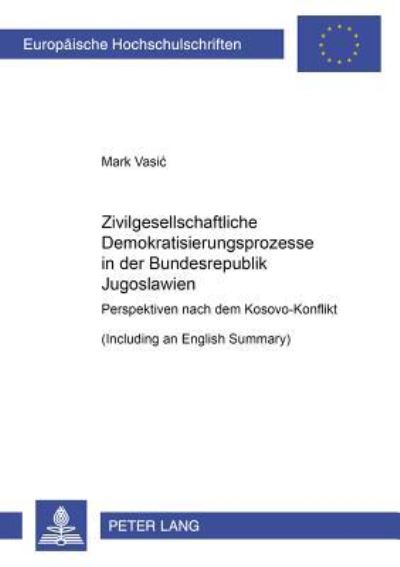 Zivilgesellschaftliche Demokratisierungsprozesse in Der Bundesrepublik Jugoslawien (Including an English Summary)