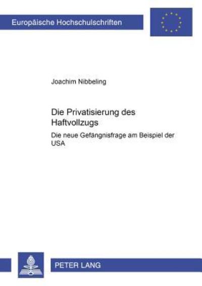 Die Privatisierung Des Haftvollzugs Die Neue Gefaengnisfrage Am Beispiel Der USA