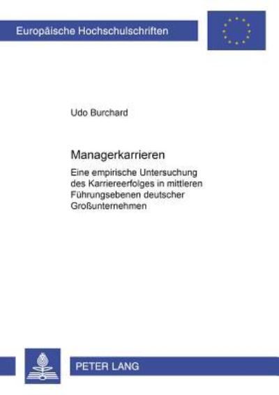 Managerkarrieren Eine Empirische Untersuchung Des Karriereerfolges in Mittleren Fuehrungsebenen Deutscher Grossunternehmen
