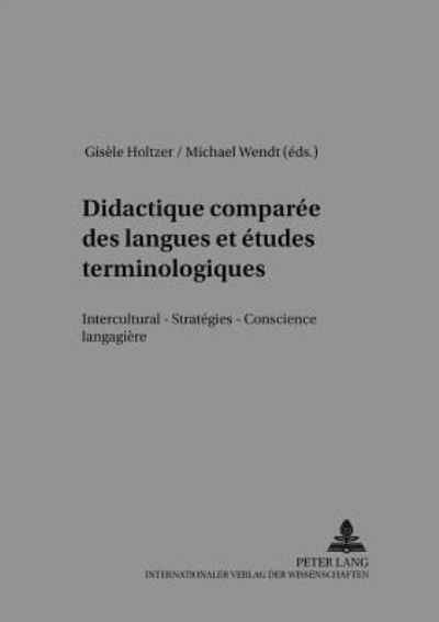 Didactique Comparee Des Langues Et Etudes Terminologiques Interculturel - Strategies - Conscience Langagiere